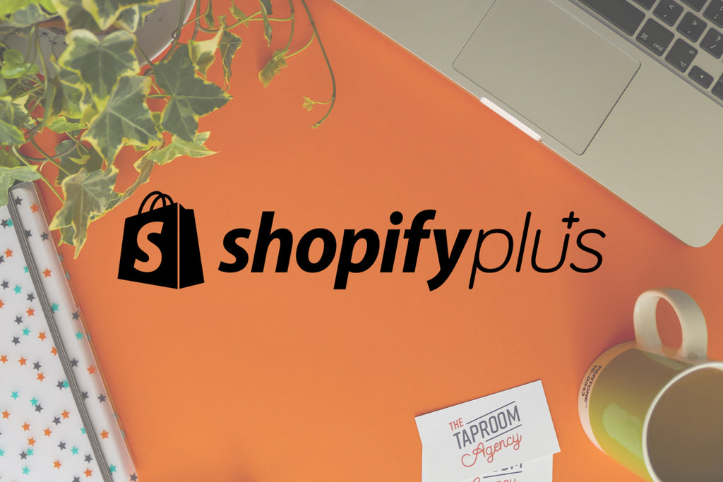 The Taproom is now a Shopify Plus Partner