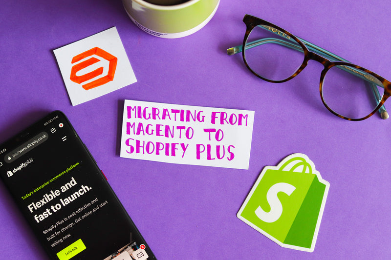 Migrating from Magento to Shopify Plus: What you need to know