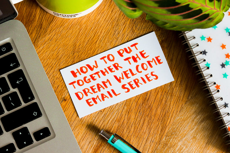 How to put together the dream Welcome Email series